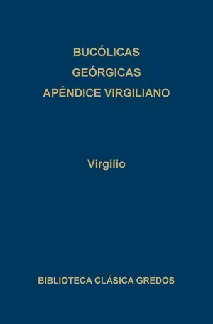 BUCOLICAS GEORGICAS APENDICE VIRGILIANO (VIRGILIO)