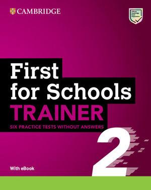 FIRST FOR SCHOOLS TRAINER 2 SIX PRACTICE TESTS WITHOUT ANSWERS WITH AUDIO DOWNLOAD WITH EBOOK