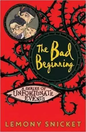 THE BAD BEGINNING. A SERIES OF UNFORTUNATE EVENTS
