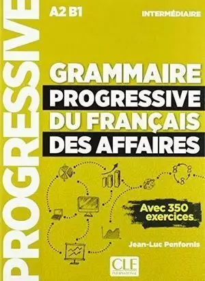 GRAMMAIRE PROGRESSIVE DU FRANÇAIS DES AFFAIRES - NIVEAU INTERMÉDIAIRE - LIVRE +