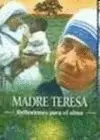 MADRE TERESA REFLEXIONES PARA EL ALMA