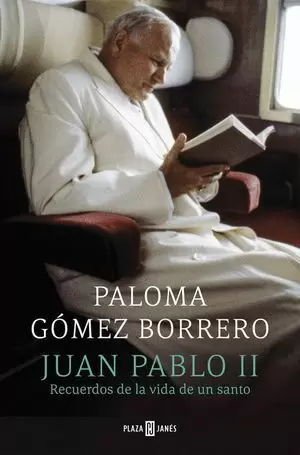 JUAN PABLO II, RECUERDOS DE LA VIDA DE UN SANTO