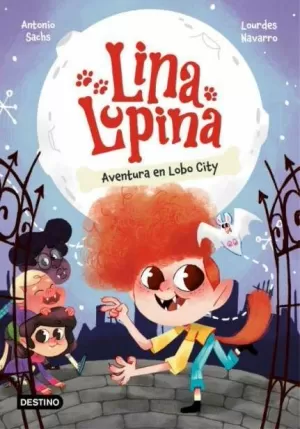 LINA LUPINA 1. LA AVENTURA EN LOBO CITY
