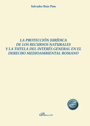 LA PROTECCIÓN JURÍDICA DE LOS RECURSOS NATURALES Y LA TUTELA DEL INTERÉS GENERAL