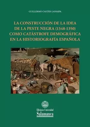 LA CONSTRUCCIÓN DE LA IDEA DE LA PESTE NEGRA (1348-1350) COMO CATÁSTROFE DEMOGRÁ