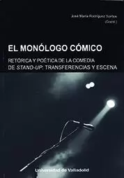 MONÓLOGO CÓMICO, EL. RETÓRICA Y POÉTICA DE LA COMEDIA STAND-UP. TRANSFERENCIAS Y