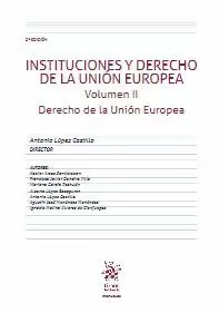 INSTITUCIONES Y DERECHO DE LA UNIÓN EUROPEA. VOLUMEN II DERECHO DE LA UNIÓN EUROPEA 3ª EDICIÓN 2020