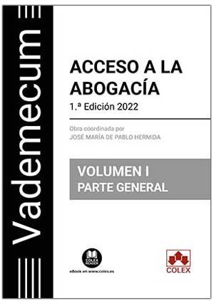 ACCESO A LA ABOGACIA.  VOLUMEN I PARTE GENERAL