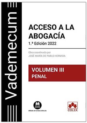 VADEMECUM ACCESO A LA ABOGACÍA. VOLUMEN III. PARTE ESPECÍFICA PENAL.