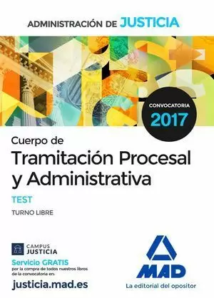 CUERPO DE TRAMITACIÓN PROCESAL Y ADMINISTRATIVA 2017 TEST (TURNO LIBRE) DE LA ADMINISTRACION DE JUSTICIA