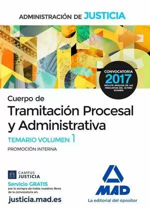 CUERPO TRAMITACIÓN PROCESAL Y ADMINISTRATIVA (PROMOCIÓN INTERNA) ADMINISTRACIÓN DE JUSTICIA TEMARIO I 2017 MAD