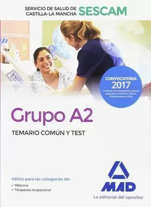 GRUPO A2 SESCAM TEMARIO COMÚN Y TEST 2017 MAD