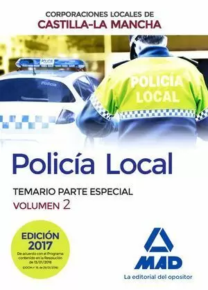 POLICÍA LOCAL DE CASTILLA-LA MANCHA. TEMARIO. PARTE ESPECIAL. VOLUMEN 2 2017 MAD