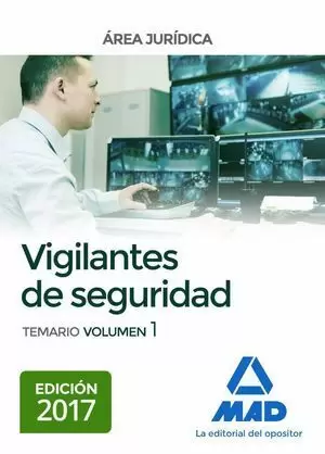 VIGILANTES DE SEGURIDAD, ÁREA JURÍDICA. TEMARIO VOLUMEN 1. 2017