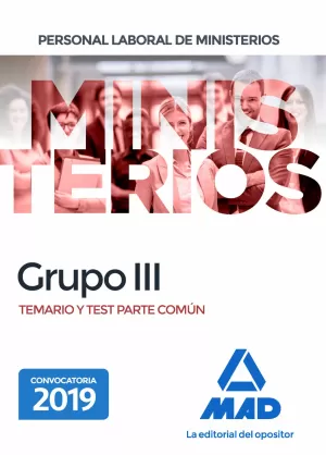 PERSONAL LABORAL MINISTERIOS GRUPO III. TEMARIO Y TEST PARTE COMÚN 2019 MAD