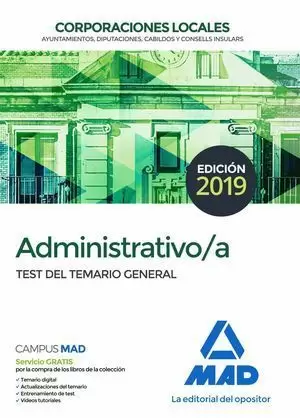2019 ADMINISTRATIVO DE LAS CORPORACIONES LOCALES. TEST DEL TEMARIO GENERAL MAD