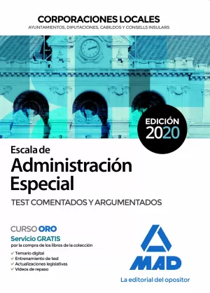 2020 ESCALA DE ADMINISTRACIÓN ESPECIAL DE CORPORACIONES LOCALES. TEST COMENTADOS Y ARGUMENTOS MAD