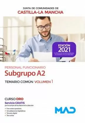 2021 PERSONAL FUNCIONARIO (SUBGRUPO A2) DE LA ADMINISTRACION DE LA JUNTA DE COMUNIDADES DE CASTILLA-LA MANCHA. 2021 TEMARIO COMÚN VOL. 1