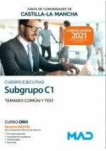 2021 CUERPO EJECUTIVO (SUBGRUPO C1). ADMINISTRATIVO JUNTA DE COMUNIDADES DE CASTILLA-LA MANCHA. TEMARIO COMÚN Y TEST