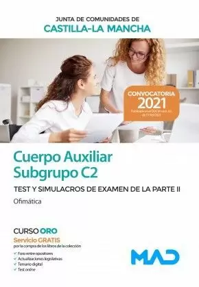 2021 AUXILIAR ADMINISTRATIVO JCCM. TEST Y SIMULACROS DE EXAMEN DE LA PARTE II (OFIMÁTICA) ( SUBGRUPO C2)