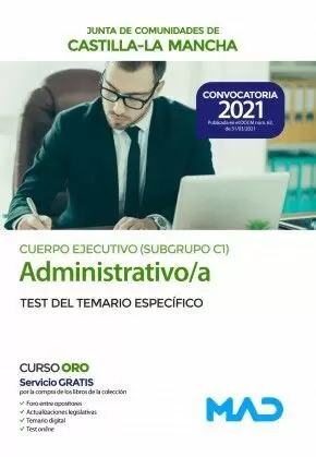 2021 CUERPO EJECUTIVO ADMINISTRATIVO/A (SUBGRUPO C1) DE LA JUNTA DE COMUNIDADES DE CASTILLA-LA MANCHA. TEST DEL TEMARIO ESPECIFICO