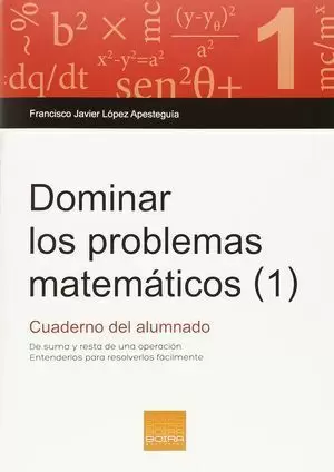 DOMINAR LOS PROBLEMAS MATEMATICAS 1. CUADERNO DEL ALUMNADO