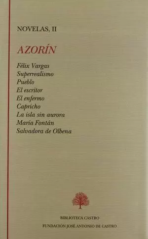 AZORIN, NOVELAS II: FÉLIX VARGAS, SUPERREALISMO, PUEBLO, EL ESCRITOR, EL ENFERMO, CAPRICHO, LA ISLA SIN AURORA, MARIA FONTAN, SALVADORA DE OLBENA