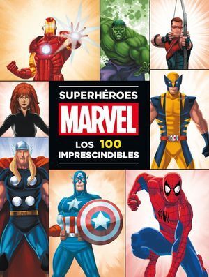 SUPERHÉROES MARVEL LOS 100 IMPRESCINDIBLES