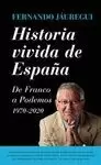 HISTORIA VIVIDA DE ESPAÑA. DE FRANCO A PODEMOS 1970-2020