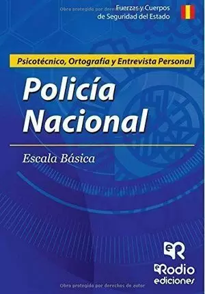 CUERPO NACIONAL DE POLICÍA. ESCALA BÁSICA. PSICOTÉCNICO, ORTOGRAFÍA Y ENTREVISTA