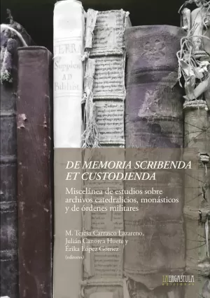 DE MEMORIA SCRIBENDA ET CUSTODIENDA. MISCELÁNEA DE ESTUDIOS SOBRE ARCHIVOS CATED