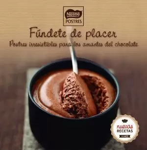 FÚNDETE DE PLACER. POSTRES IRRESISTIBLES PARA LOS AMANTES DEL CHOCOLATE