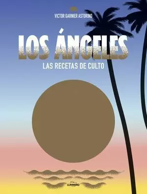 LOS ANGELES. RECETAS DE CULTO