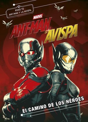 ANT-MAN Y LA AVISPA. NOVELA. EL CAMINO DE LOS HERO