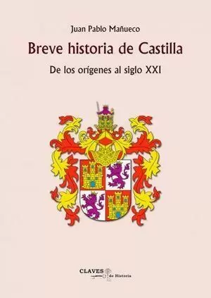 BREVE HISTORIA DE CASTILLA DE LOS ORÍGENES AL SIGLO XXI