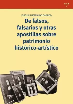 DE FALSOS, FALSARIOS Y OTRAS APOSTILLAS SOBRE PATRIMONIO HISTÓRICO-ARTÍSTICO