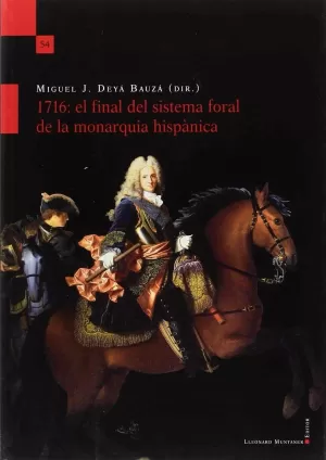 1716: EL FINAL DEL SISTEMA FORAL DE LA MONARQUIA HISPÀNICA