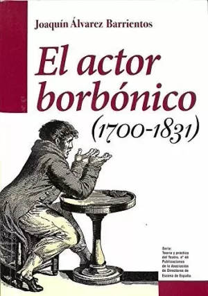EL ACTOR BORBÓNICO (1700-1831)