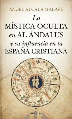 MÍSTICA OCULTA EN AL ÁNDALUS Y SU INFLUENCIA EN LA ESPAÑA CRISTIANA, LA