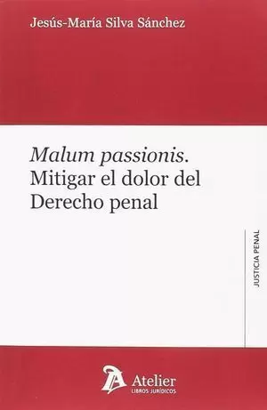 MALUM PASSIONIS. MITIGAR EL DOLOR DEL DERECHO PENAL