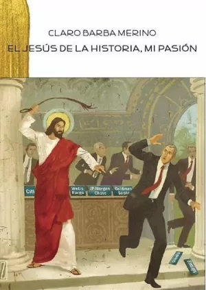 EL JESÚS DE LA HISTORIA, MI PASIÓN