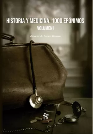 HISTORIA  Y MEDICINA. 1000 EPÓNIMOS VOLUMEN 1