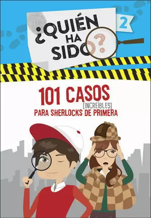 101 CASOS INCREÍBLES PARA SHERLOCKS DE PRIMERA (¿QUIÉN HA SIDO? 2)