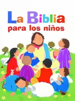 BIBLIA PARA LOS NIÑOS, LA