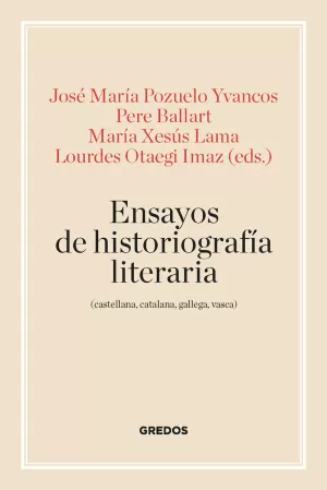 ENSAYOS DE HISTORIOGRAFÍA LITERARIA (CASTELLANA, CATALANA, GALLEG