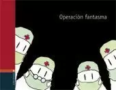 OPERACION FANTASMA