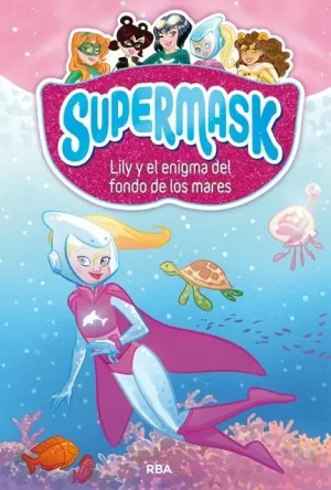 SUPERMASK 5.LILY Y EL ENIGMA DEL FONDO DE LOS MARES.(SUPERMASK)