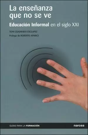 ENSEÑANZA QUE NO SE VE, LA. EDUCACION INFORMAL EN EL SIGLO XXI