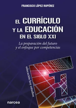 EL CURRÍCULO Y LA EDUCACIÓN EN EL SIGLO XXI /LA PREPARACIÓN DEL FUTURO Y EL ENFO