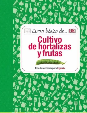 CURSO BASICO DE... CULTIVO DE HORTALIZAS Y FRUTAS